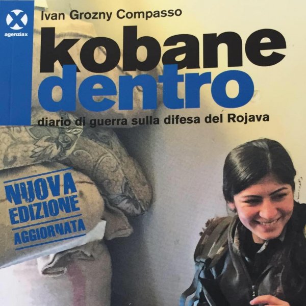Kobane dentro. Diario di guerra sulla difesa del Rojava